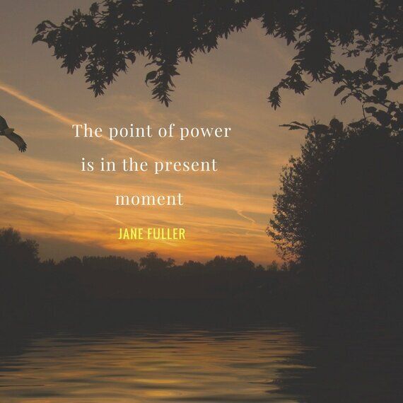 The Point Of Power Is In The Present Moment Huffpost Uk Life