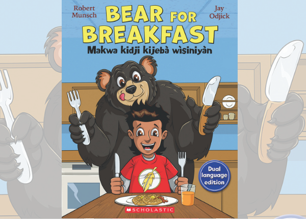 "Bear for Breakfast," by illustrator Jay Odjick and author Robert Munsch, was published in English and French with Algonquin translations.