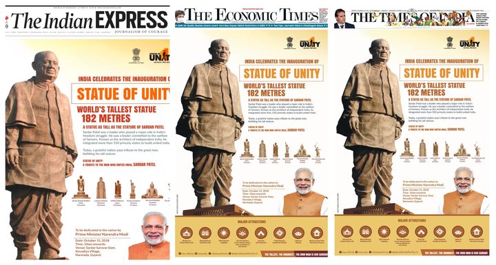 A screenshot of front page advertisements in the Delhi editions of three big English newspapers on October 31, 2018. The BJP government aggressively promoted the Statue of Unity project. Prime Minister Narendra Modi wrote signed editorials in all major newspapers in addition to issuing the front page advertisements. This is just one example of the government's aggressive advertising and publicity strategies. 