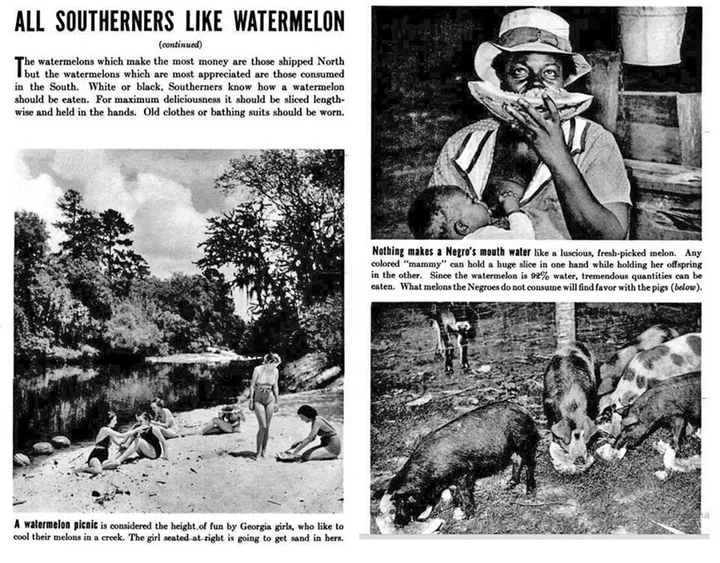 A caption in the 1937 Life cover story reads:&nbsp;&ldquo;Nothing makes a Negro&rsquo;s mouth water like a luscious, fresh-picked melon. Any colored &lsquo;mammay&rsquo; can hold a huge slice in one hand while holding her offspring in the other.&rdquo;