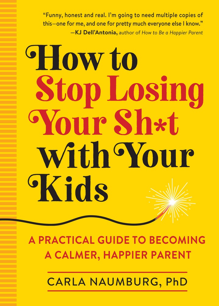 "I actually think it’s important for kids to learn that you can get angry with someone and that you can express that anger, and you can still have a healthy, loving relationship," Naumburg says.