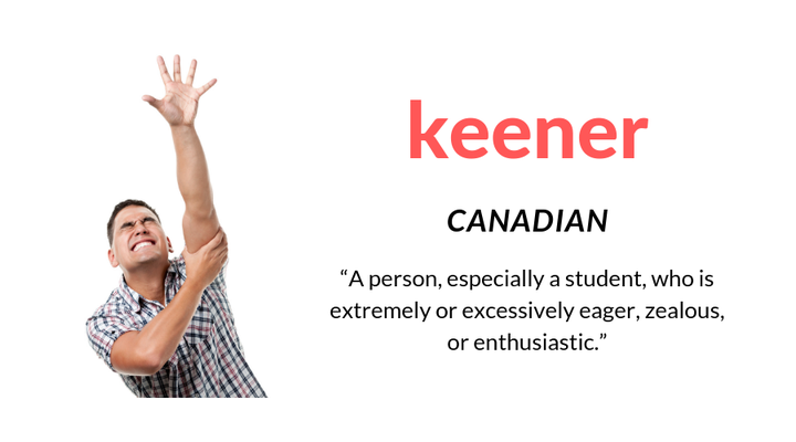 The Canadian definition of keener was added to the Oxford English Dictionary in 2015.
