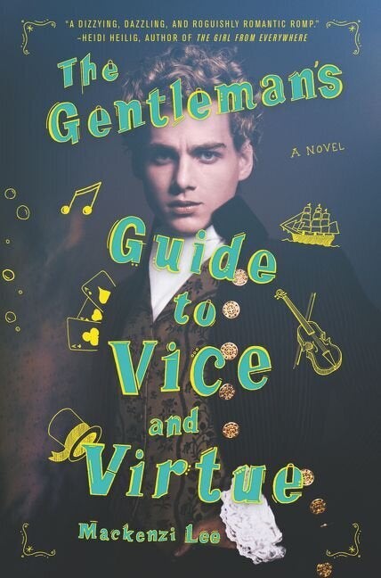 The Gentleman's Guide To Vice And Virtue by Mackenzie Lee (Harper Collins)