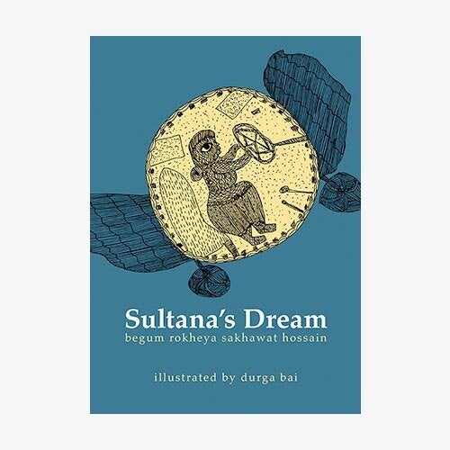 'Sultana’s Dream' by Rokheya Sakhawat Hossain