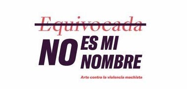 Cartel de la exposición 'Equivocada no es mi nombre'.