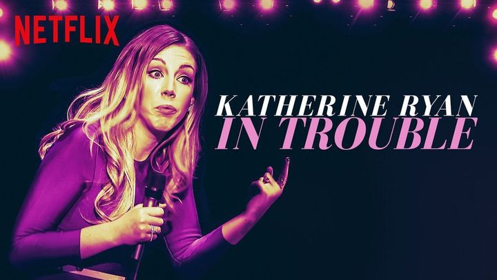 Katherine's first Netflix special came out in 2017