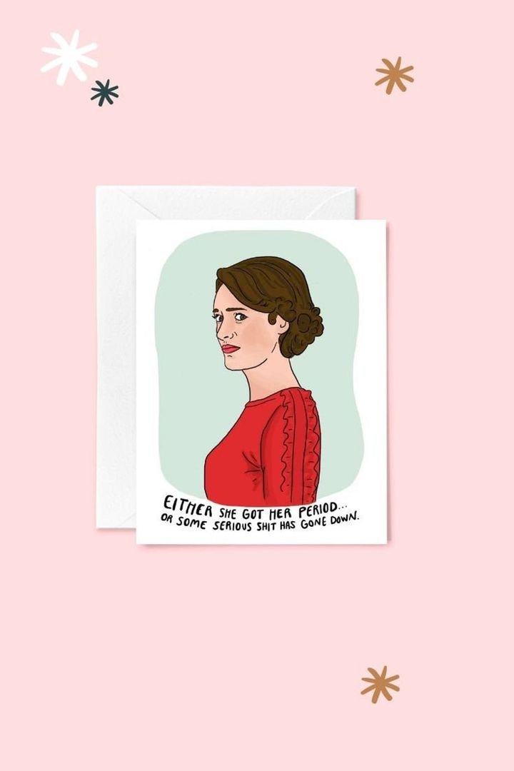 Either She Got Her Period Or Some Serious Stuff Has Gone Down Fleabag Greeting Card, The Fuzzy Bee Paper Co, Etsy, £3.50
