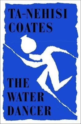 The Water Dancer by Ta-Nehisi Coates, Waterstones, £16.99 