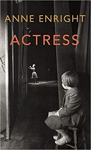 Actress by Anne Enright, Waterstones, £16.99 