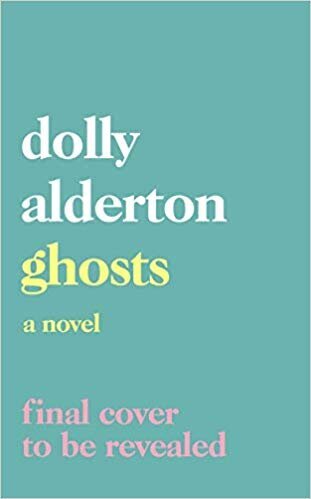 Ghosts by Dolly Alderton, Waterstones, £14.99 