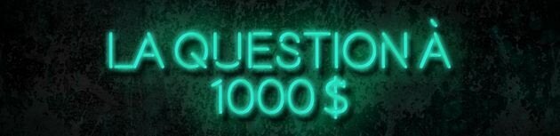 La question à 1000$