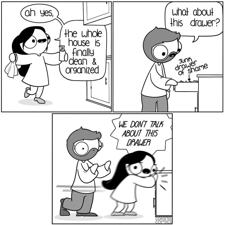 Do <i>not l</i>ook in the junk drawer. 