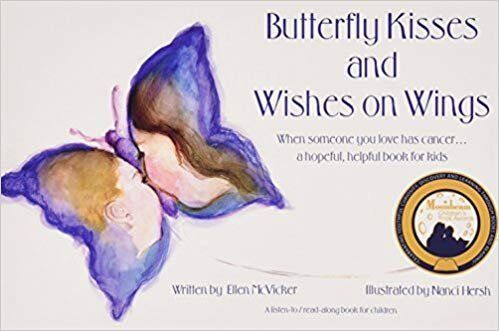 "Butterfly Kisses and Wishes on Wings" provides a thorough yet child-friendly explanation of cancer.