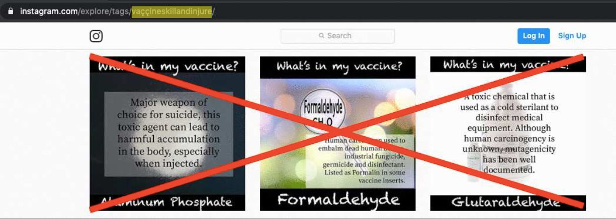 Instagram posts tagged #VaççinesKillAndInjure claim that vaccines are harmful because some contain chemicals such as formaldehyde. In fact, vaccines with formaldehyde contain less than the concentration that occurs naturally in the human body.
