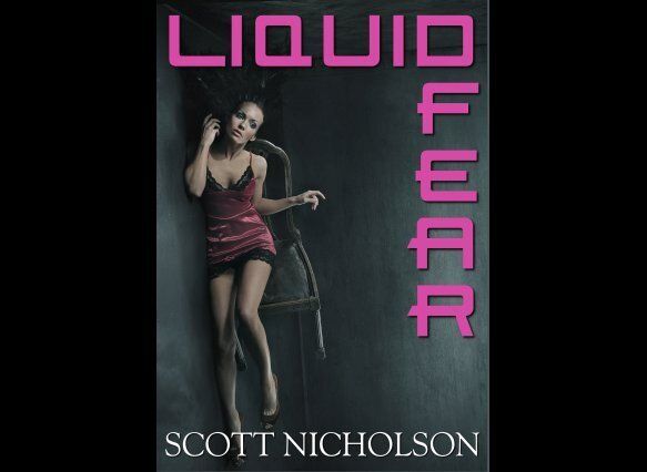 "Liquid Fear" by Scott Nicholson