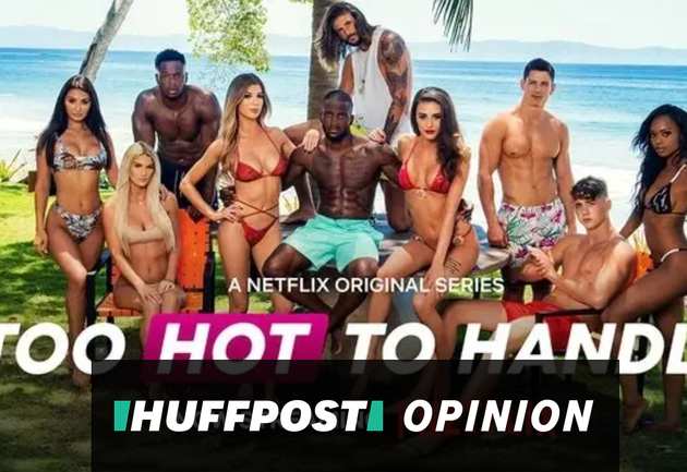 Shows like Too Hot To Handle send a toxic message about intimacy