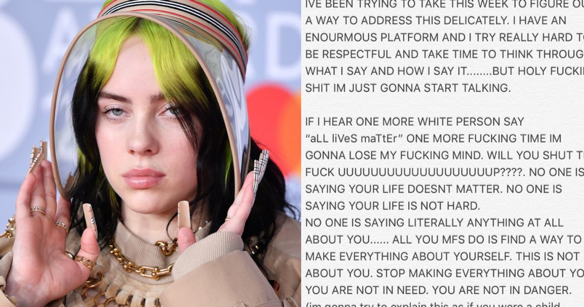 Billie Eilish To White People Saying All Lives Matter During Protests Shut The F K Up