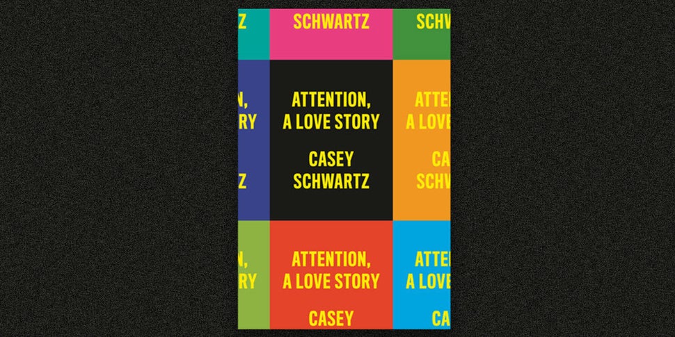 Schwartz is the author of "Attention: A Love Story."