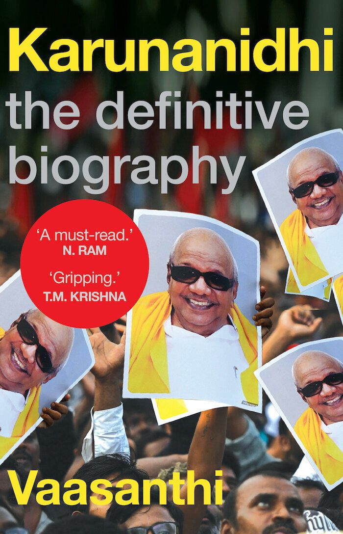 'Karunanidhi: The Definitive Biography' by Vaasanthi, published by Juggernaut (2020)