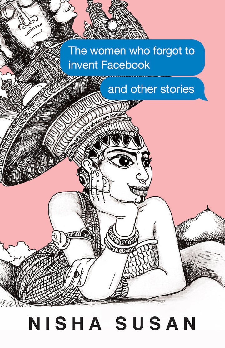 'The Women Who Forgot to Invent Facebook and Other Stories' by Nisha Susan, published by Westland/Context.