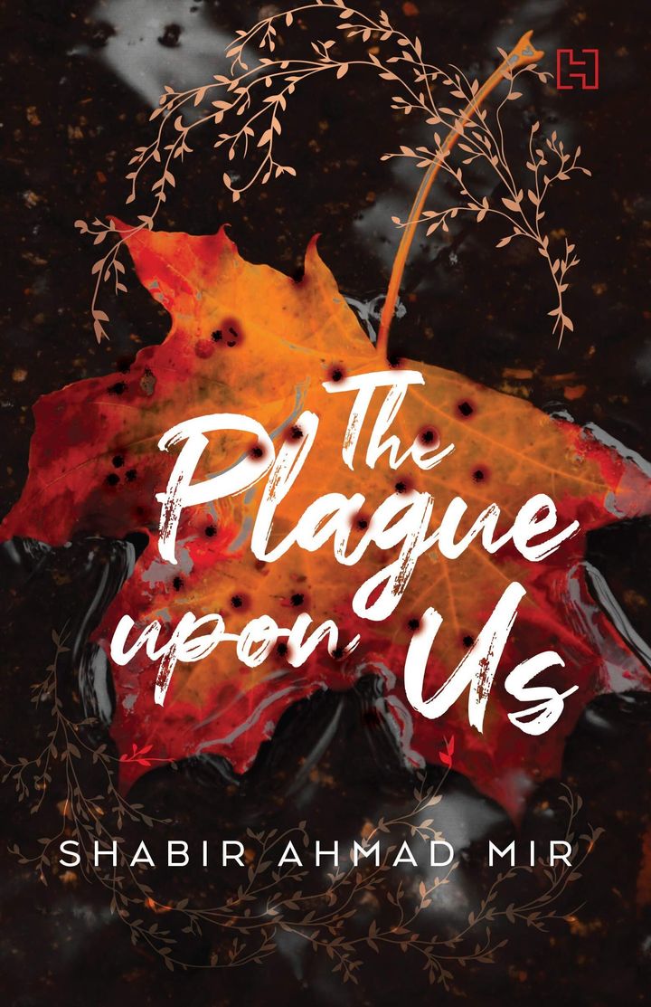 'The Plague Upon Us' by Shabir Ahmad Mir, Published by Hachette India (2020)