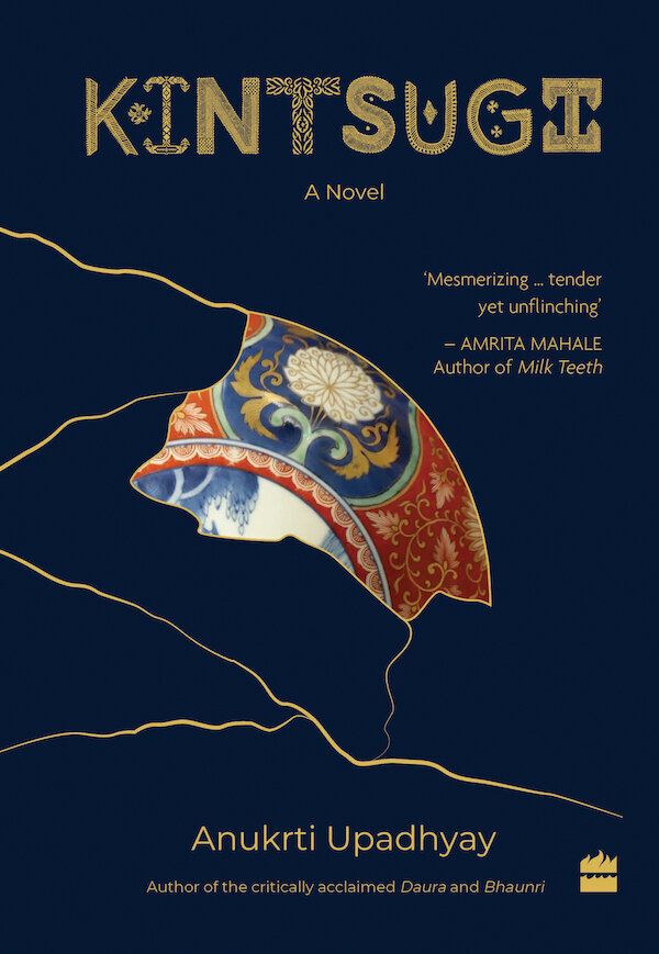 'Kintsugi: A Novel' by Anukrti Upadhyay; Fourth Estate, HarperCollins India (2020)