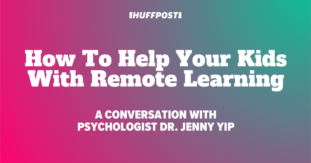 HuffPost Event: Tips For Remote Learning With Your Kids During COVID-19 ...