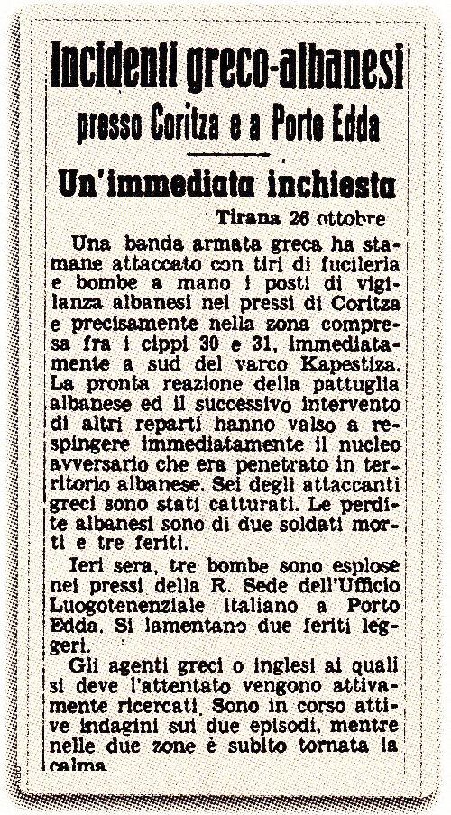 Η είδηση περί εισόδου ελληνικής συμμορίας στην Αλβανία, όπως μεταδόθηκε από το Ιταλικό Πρακτορείο Ειδήσεων Στέφανι και δημοσιεύθηκε στις ιταλικές εφημερίδες. Ιταλική προπαγάνδα που είχε σκοπό να δικαιολογήσει και να προετοιμάσει την ιταλική αλλά και διεθνή κοινή γνώμη για την επικείμενη απρόκλητη επίθεση εναντίον της Ελλάδας. 
