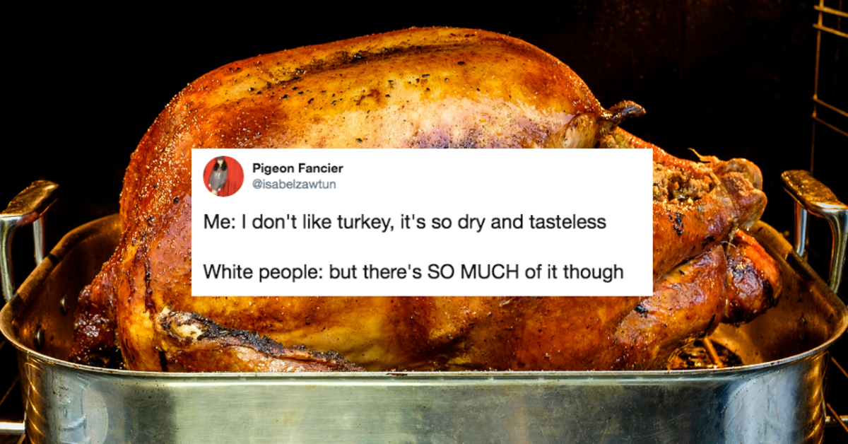 19 Tweets That Prove No One Really Likes Thanksgiving Turkey