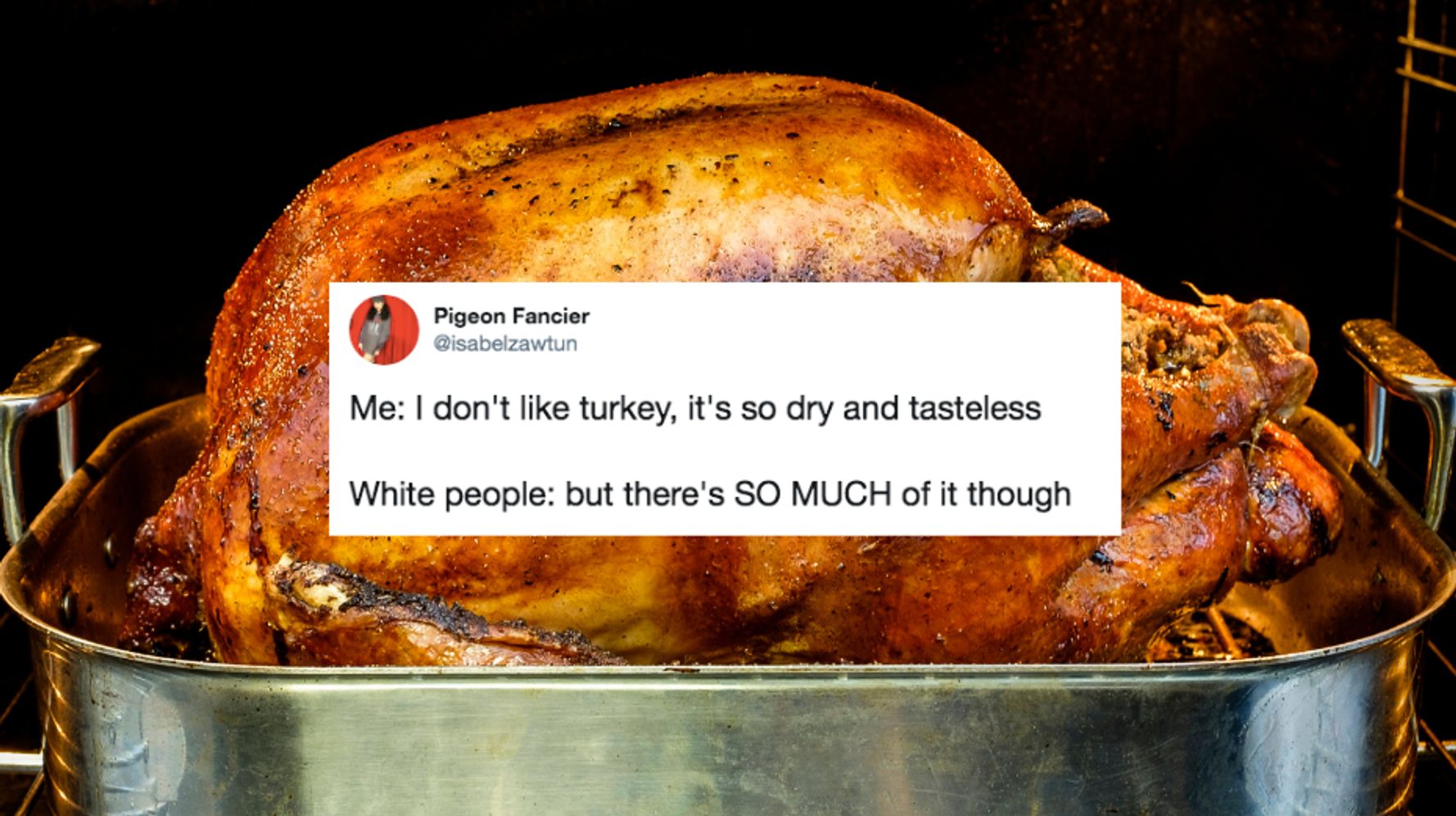 19 Tweets That Prove No One Really Likes Thanksgiving Turkey