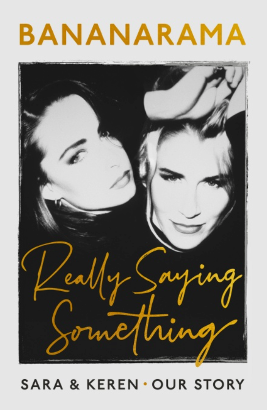 Really Saying Something (Sara & Keren – Our Bananarama Story)