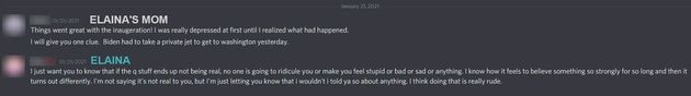 Dans une conversation sur Discord, Elaina dit à sa mère qu’elle sera là pour elle dans l’éventualité où celle-ci se rendrait compte que les théories du complot de QAnon sont fausses.