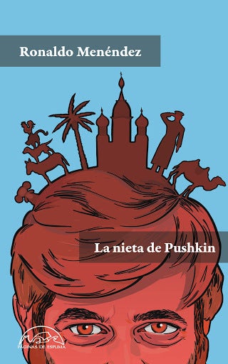 Libro 'La nieta de Pushkin', de Ronaldo Menéndez.