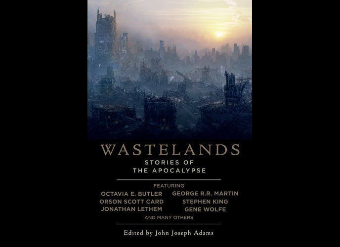 "Wastelands: Stories Of The Apocalypse" edited by John Joseph Adams