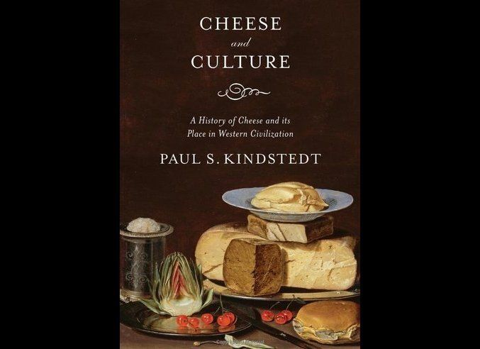 Cheese and Culture: A History of Cheese and Its Place in Western Civilization, Paul Kindstet