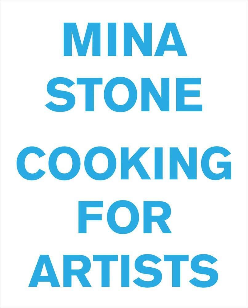 “Cooking for Artists” by Mina Stone