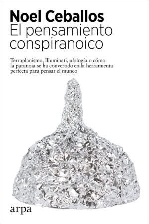El pensamiento conspiranoico.