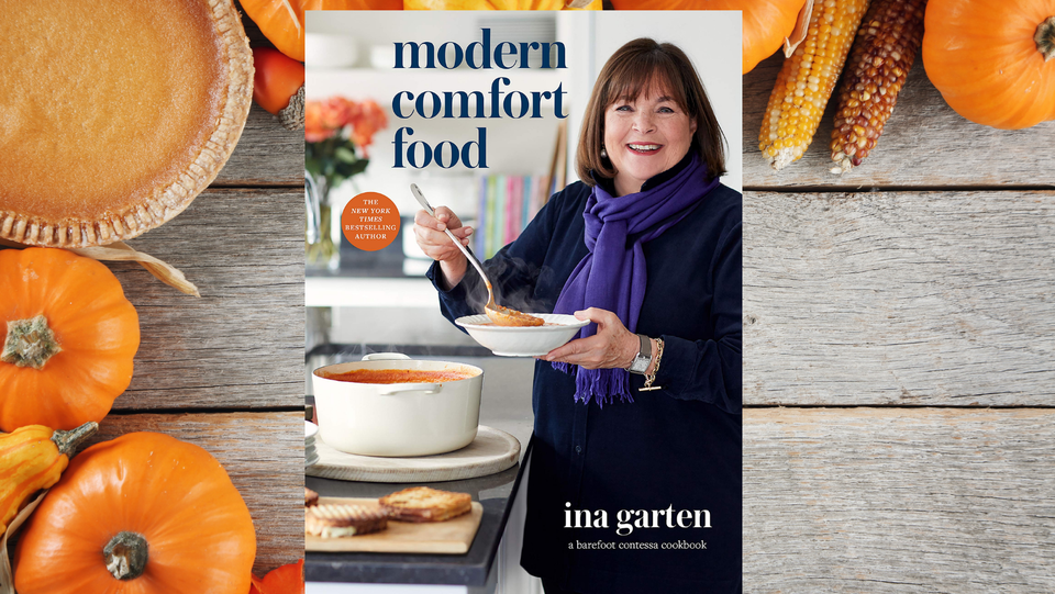 "Modern Comfort Food: A Barefoot Contessa Cookbook" by Ina Garten