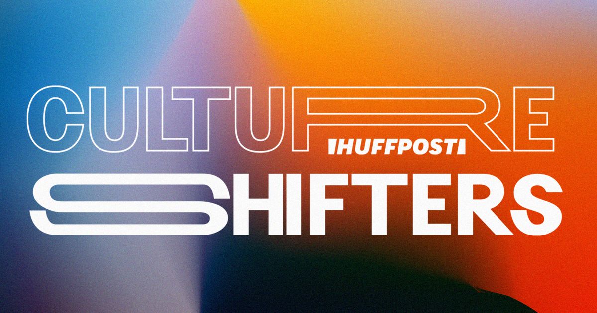 the-culture-shifters-who-are-changing-the-world-huffpost-entertainment