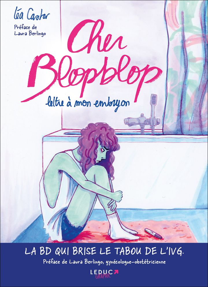L'illustratrice Léa Castor a publié la bande-dessinée "Cher Blopblop, lettre à mon embryon" aux Editions Leduc le 21 juin 2022.