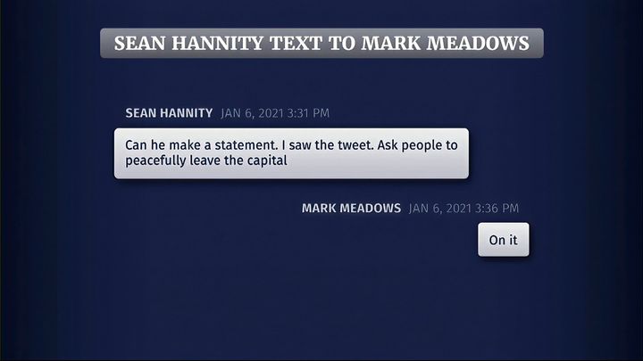 This exhibit from video released by the House Select Committee, shows a Sean Hannity text to Mark Meadows, displayed at a hearing by the House select committee investigating the Jan. 6 attack on the U.S. Capitol, on July 21, 2022, on Capitol Hill in Washington. 