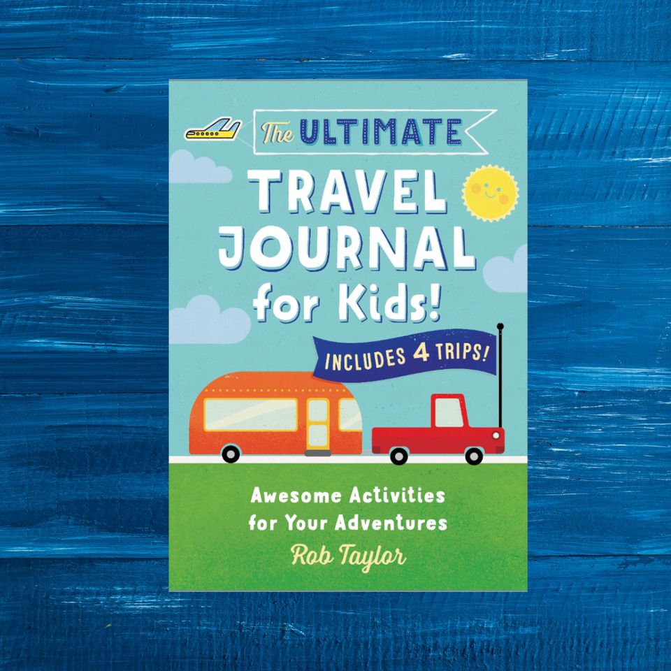 "The Ultimate Travel Journal for Kids!" by Rob Taylor