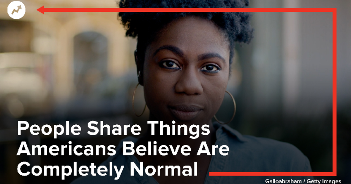 People Share Things Americans Believe Are Completely Normal
