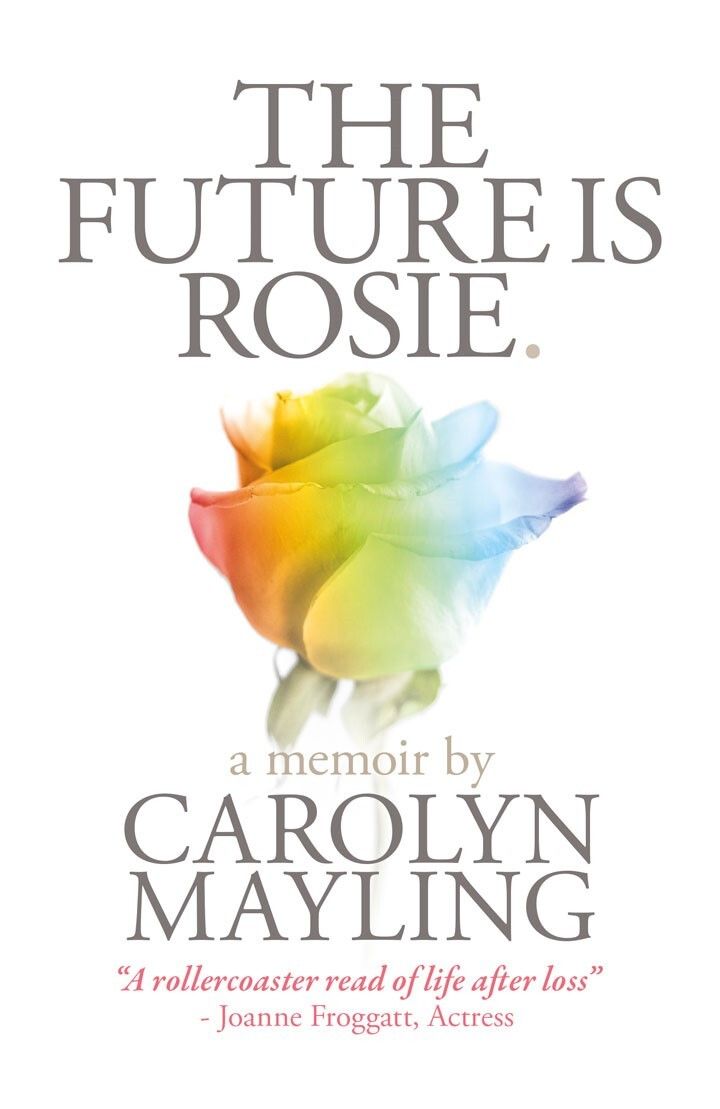 Carolyn has written a book 'The Future Is Rosie,' about her experience of life after loss.