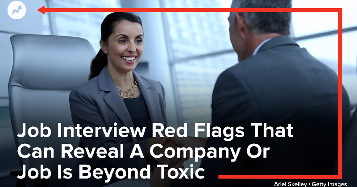 Job Interview Red Flags That Can Reveal A Company Or Job Is Beyond Toxic