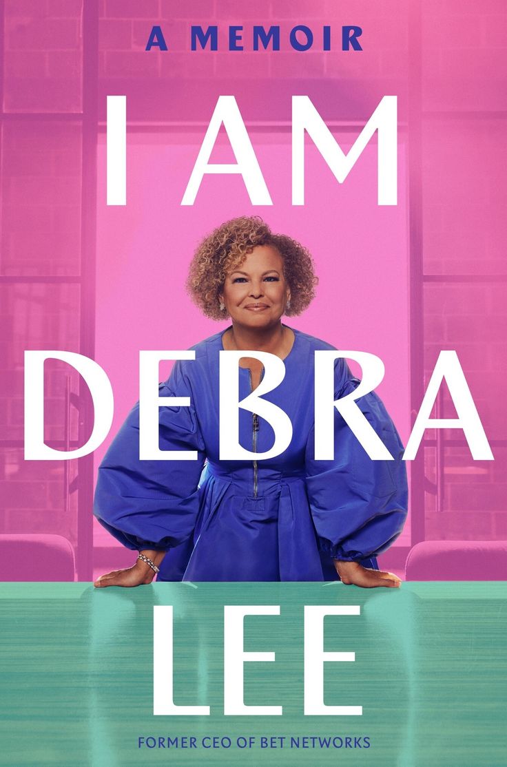 "I Am Debra Lee," memoir from former CEO of BET Networks.