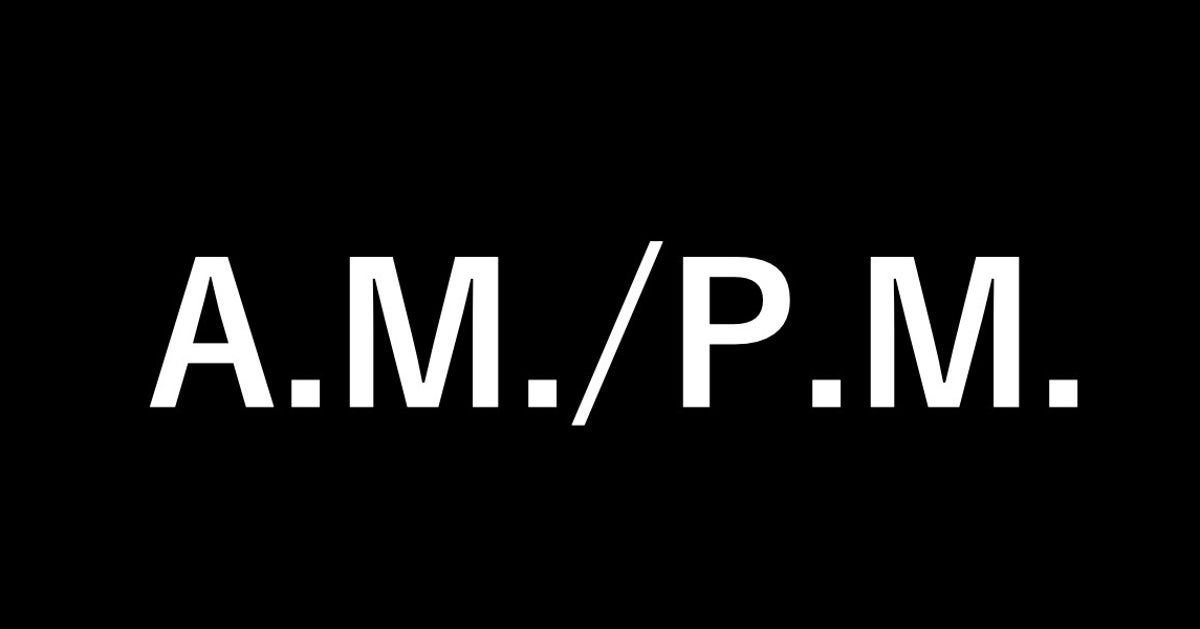 A.M.」「P.M.」って何の略か知ってる？ | ハフポスト LIFE
