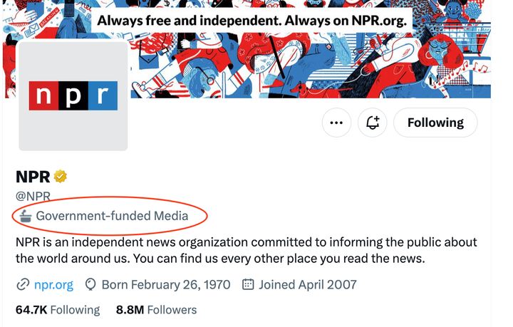 NPR is now branded as "government-funded media" on Twitter. It was labeled last week as "state-affiliated media," a designation given to propaganda outlets.