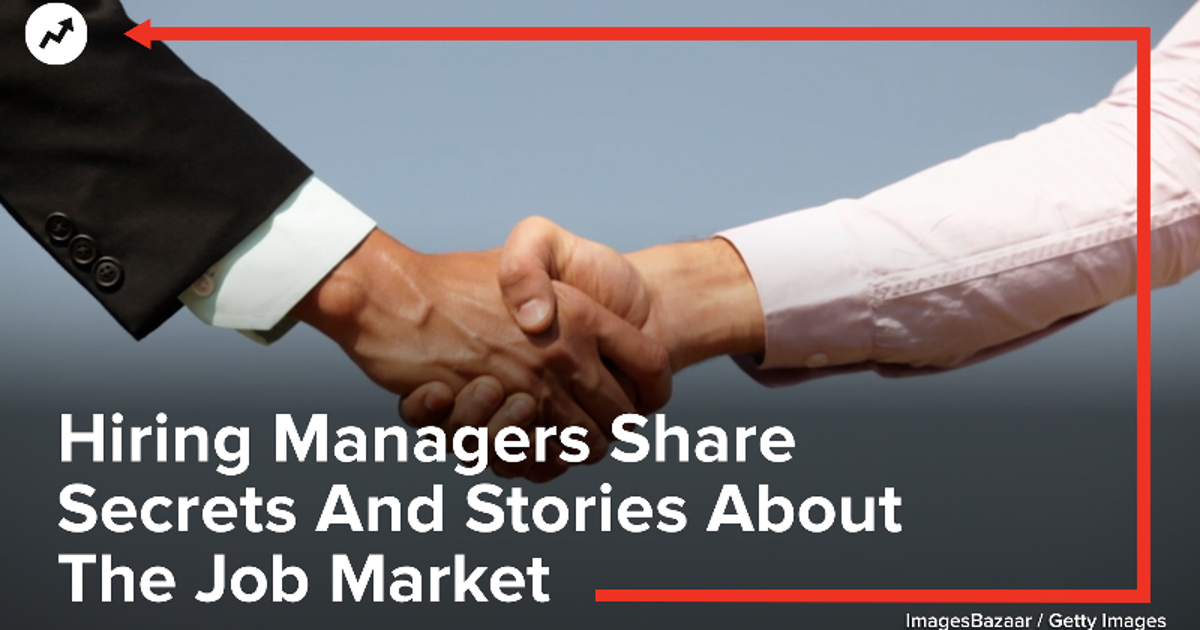 Hiring Managers Share Secrets And Stories About The Job Market