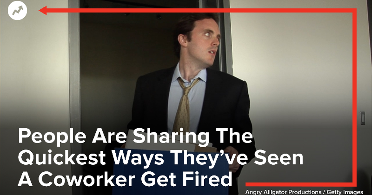 People Are Sharing The Quickest Ways They’ve Seen A Coworker Get Fired